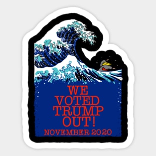 WE VOTED TRUMP OUT! (Hokusai version) Sticker